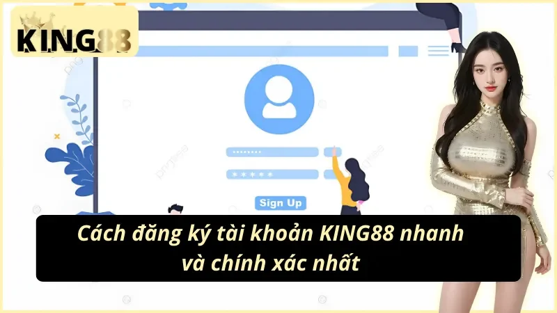 Cách đăng ký tài khoản KING88 để cá cược với các bước đơn giản
