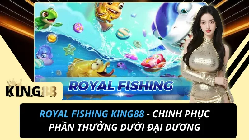 Royal Fishing