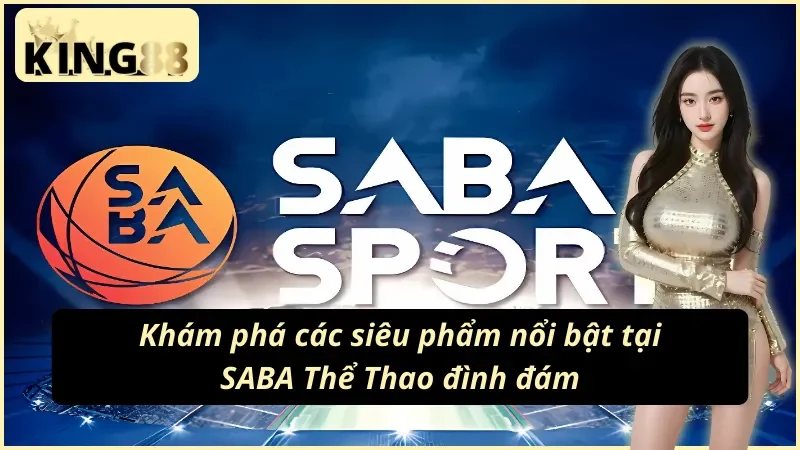 Đa dạng bộ môn cá cược tại SABA Thể Thao KING88 