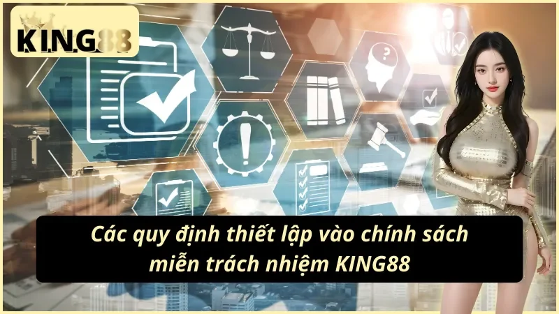Nội dung cơ bản của chính sách tuyên bố miễn trừ trách nhiệm KING88 