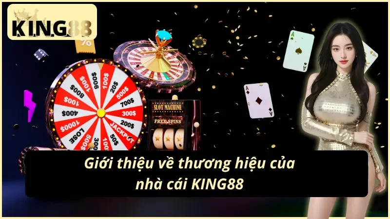 Những thông tin sơ lược về thương hiệu KING88