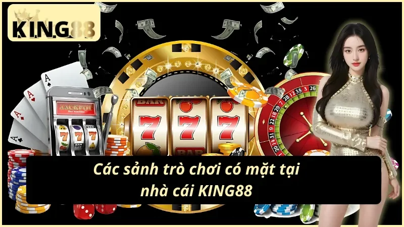 05 sảnh trò chơi nhất định phải thử khi tham gia tại nhà cái KING88